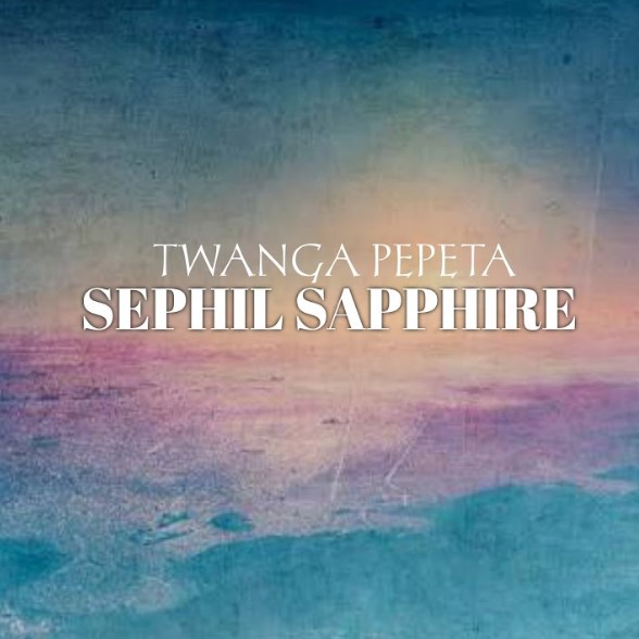 Twanga Pepeta - Sephil Sapphire