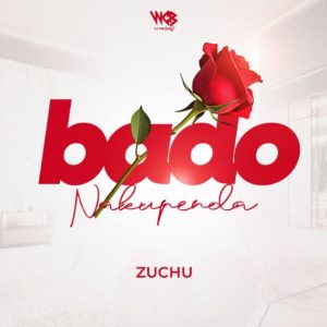 Zuchu - Bado Nakupenda