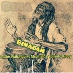 Asake Wabongo Ft Msomali & Tollonto kiddy – Binadam Wabaya