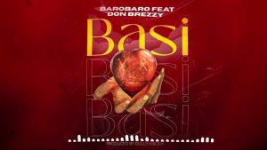 Barobaro Ft Don Breezy – Basi