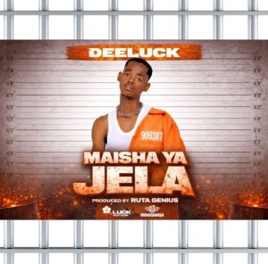 Deeluck Tz – Maisha Ya Jela