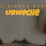 Dj Kidogo Dogo – Ubweche