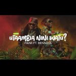 Iyanii Ft Bensoul - Utaambia Nini Watu