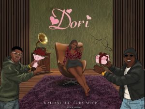 Kailani Ft Lody Music - Dori
