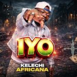 Kelechi Africana – Iyo