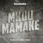 Makamanda - Mkuu Mamake