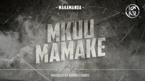 Makamanda - Mkuu Mamake