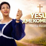 Martha Baraka – Yesu Amekomesha