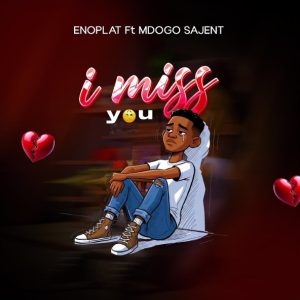 Mdogo Sajent X Enoplat - I Miss You