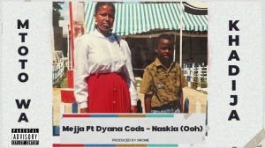 Mejja Ft Dyana Cods – Naskia (Ooh)