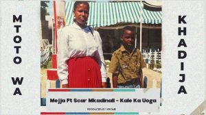 Mejja Ft Scar Mkadinali – Kale Ka Uoga