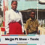 Mejja Ft Shee - Toxic