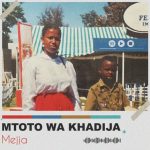 Mejja – Mtoto Wa Khadija
