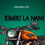 Mkataba Mc – Jombo La Nani