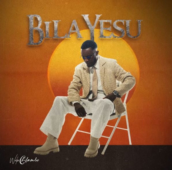 Walter Chilambo – Bila Yesu