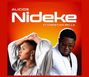Alicios Ft Christian Bella – Nideke