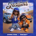 Chino Kidd Ft S2kizzy – Fashion