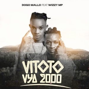 Dogo Mallo Ft Wizzy MP – Vitoto Vya 2000
