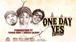 Formseven Ft Tunda man & Mdogo Sajent – One Day Yes (Remix)