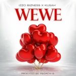 Izzo Bizness Ft Kusah – Wewe