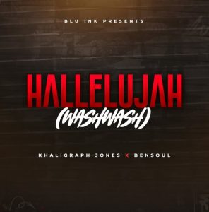 Khaligraph Jones & Bensoul - Hallelujah (Washwash)