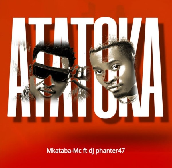 Mkataba Mc Ft Dj phanter47 – Atatoka