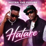 Motra The Future Ft Jaivah - Hatare