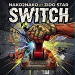 Nako 2 Nako Ft Zido Star - Switch