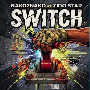 Nako 2 Nako Ft Zido Star - Switch