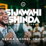 Neema Gospel Choir Ft Paul Clement - Sijawahi Shinda