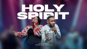 Paul Clement Ft Janice Wanjiru – Holy Spirit