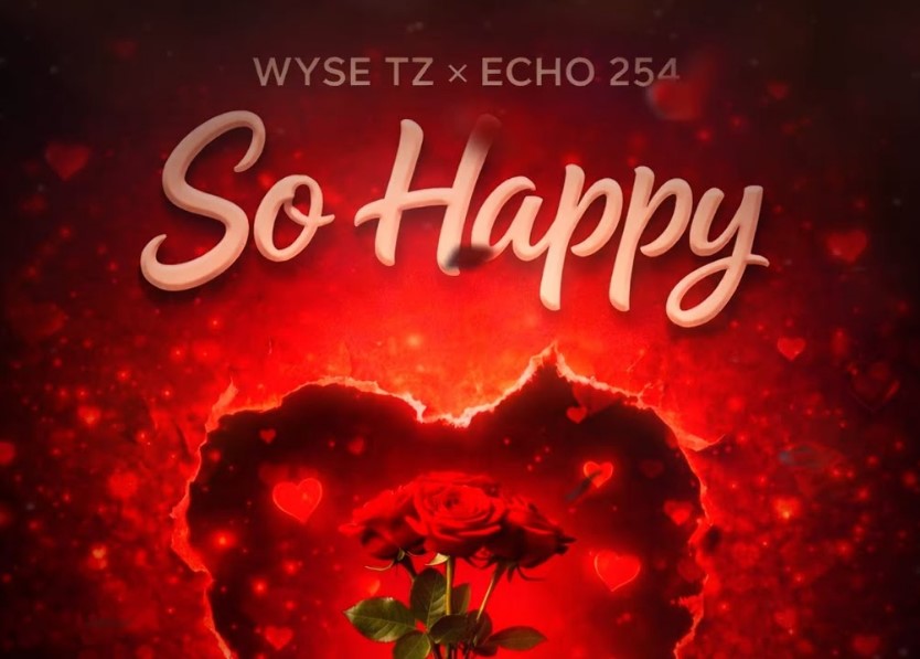 Wyse Tz Ft Echo 254 - So Happy (Nikushike Wapi)