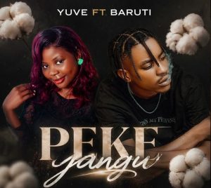 Yuve Ft Baruti – Peke Yangu
