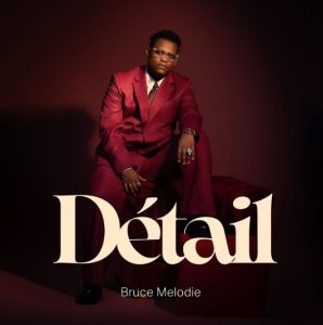 Bruce Melodie – Détail