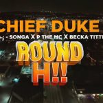 Chief Duke Ft P Mawenge x Becka Tittle & Songa - Round Hii
