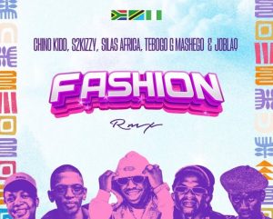 Chino Kidd x S2kizzy x Silas Africa x Tebogo G Mashego x Joblaq – Fashion (Remix)