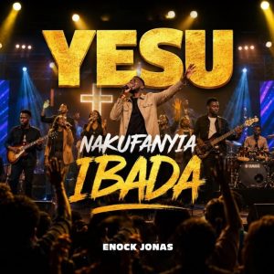 Enock Jonas - Yesu Nakufanyia Ibada