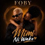 Foby – Mimi Ni Wako