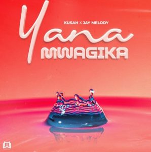 Kusah Ft Jay Melody – Yanamwagika