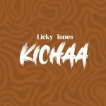 Licky Tones – Kichaa