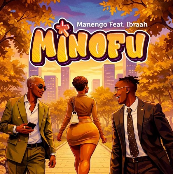 Manengo Ft Ibraah – Minofu