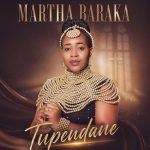 Martha Baraka - Tupendane
