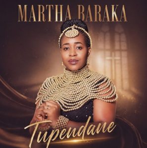 Martha Baraka - Tupendane