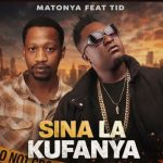 Matonya & Tid - Sina La Kufanya