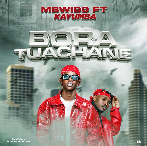 Mbwido Ft Kayumba – Bora Tuachane