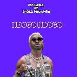 Mc lana & Sholo Mwamba - Mdogo Mdogo