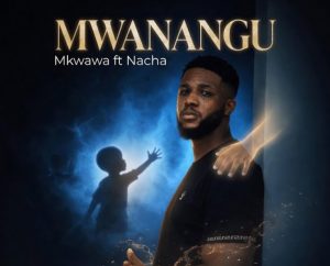 Mkwawa Ft Nacha - Mwanangu