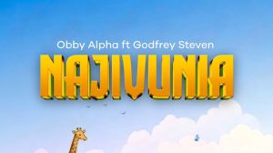Obby Alpha X Godfrey Steven - Najivunia