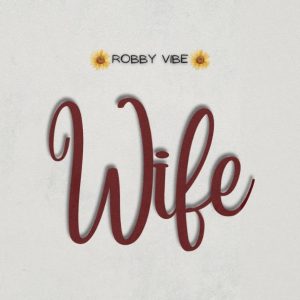 Robby Vibe – Wife