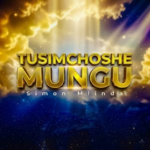 Simon Mlinda (Believer) - Tusimchoshe Mungu